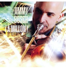 Jimmy Bosch - !A Millon!