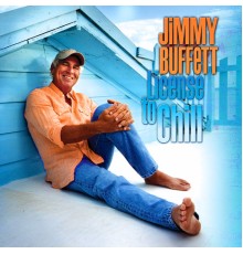 Jimmy Buffett - License to Chill