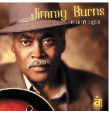 Jimmy Burns - It Ain't Right