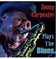 Jimmy Carpenter - Plays the Blues