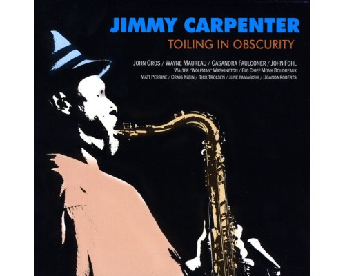 Jimmy Carpenter - Toiling in Obscurity