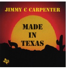 Jimmy Carpenter - Made In Texas