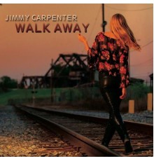 Jimmy Carpenter - Walk Away