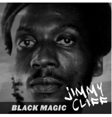 Jimmy Cliff - Black Magic