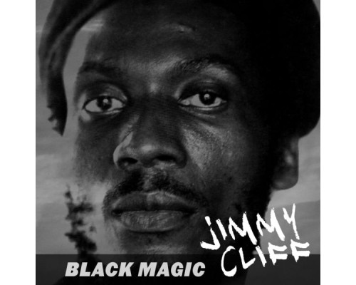 Jimmy Cliff - Black Magic