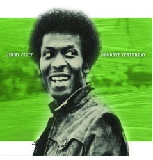 Jimmy Cliff - Goodbye Yesterday