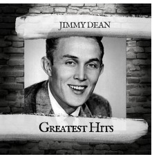 Jimmy Dean - Greatest Hits