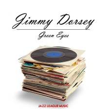 Jimmy Dorsey - Green Eyes