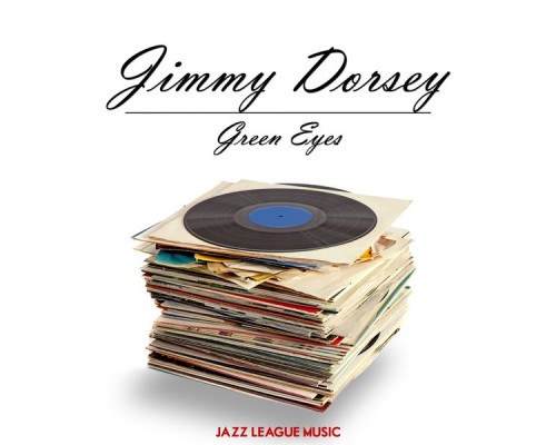 Jimmy Dorsey - Green Eyes