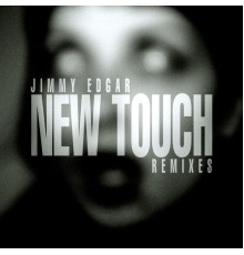 Jimmy Edgar - New Touch