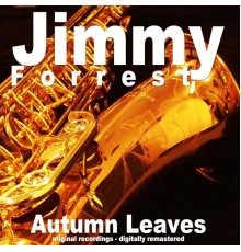 Jimmy Forrest - Autumn Leaves