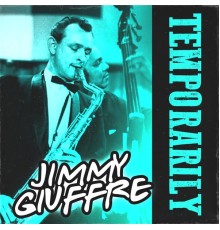 Jimmy Giuffre - Temporarily