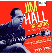 Jimmy Giuffre, Herb Ellis, John Lewis, Jim Hall - Milestones of a Jazz Legend - Jim Hall on Guitar Vol. 3