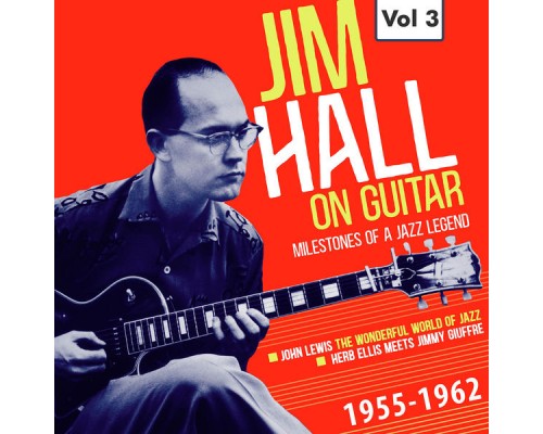 Jimmy Giuffre, Herb Ellis, John Lewis, Jim Hall - Milestones of a Jazz Legend - Jim Hall on Guitar Vol. 3