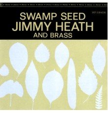 Jimmy Heath - Swamp Seed