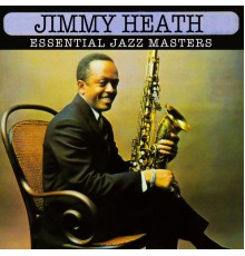 Jimmy Heath - Essential Jazz Masters