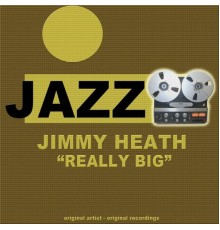 Jimmy Heath - Really Big