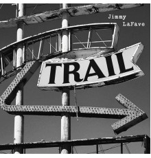 Jimmy LaFave - Trail Two