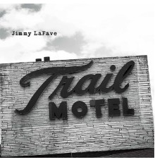 Jimmy LaFave - Trail Three