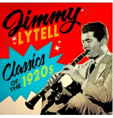 Jimmy Lytell - Classics of the 1920's