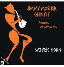 Jimmy Mosher Quintet - Satyric Horn