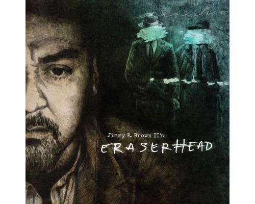 Jimmy P. Brown II - Eraserhead