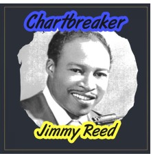 Jimmy Reed - Chartbreaker