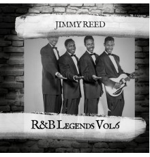 Jimmy Reed - R&B Legends Vol.6