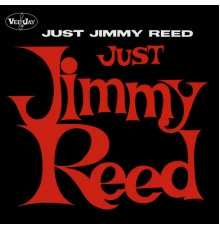 Jimmy Reed - Just Jimmy Reed