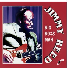 Jimmy Reed - Big Boss Man