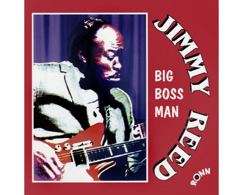 Jimmy Reed - Big Boss Man