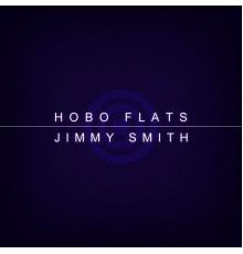 Jimmy Smith - Hobo Flats (Remastered)