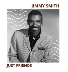 Jimmy Smith - Just Friends