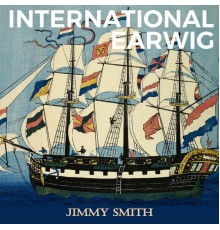 Jimmy Smith - International Earwig