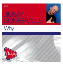 Jimmy Somerville - Almighty Presents: Why