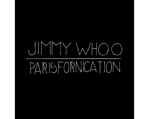 Jimmy Whoo - Parisfornication