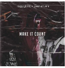 Jimmy Wit An H, TERRA BLVCK - Make It Count