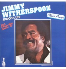 Jimmy Witherspoon - Spoon's LifeBlues Power