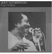 Jimmy Witherspoon - Sings the Blues