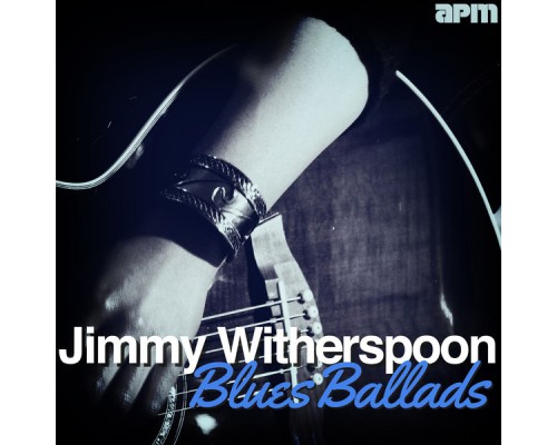 Jimmy Witherspoon - Blues Ballads