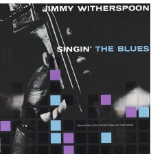 Jimmy Witherspoon - Singin' The Blues