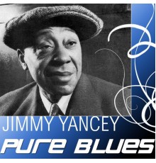 Jimmy Yancey - Pure Blues