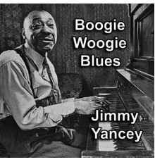 Jimmy Yancey - Boogie Woogie Blues