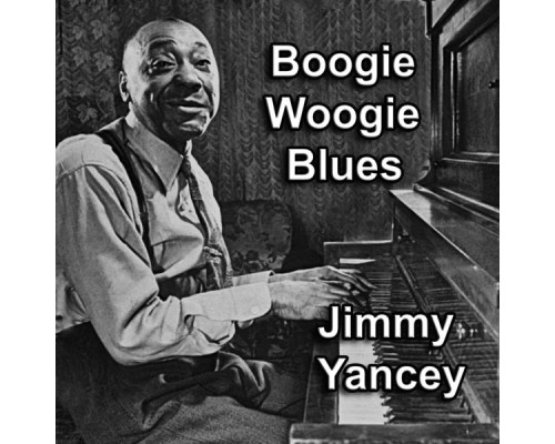 Jimmy Yancey - Boogie Woogie Blues