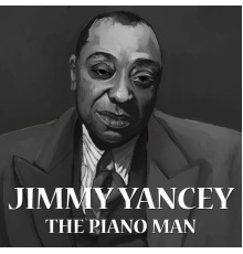 Jimmy Yancey - The Piano Man