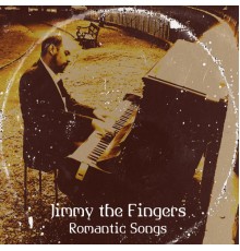 Jimmy the Fingers - Romantic Songs