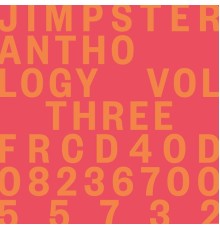 Jimpster - Anthology, Vol. Three