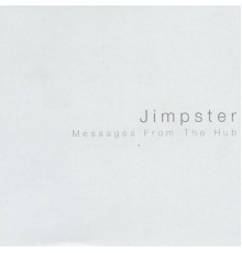 Jimpster - Messages from the Hub