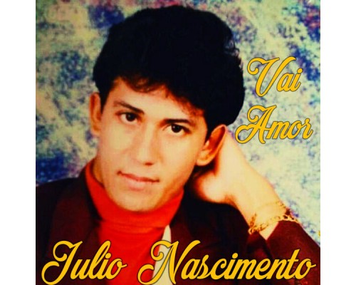 Júlio Nascimento - Vai Amor