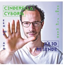 Júlio Resende - Cinderella Cyborg